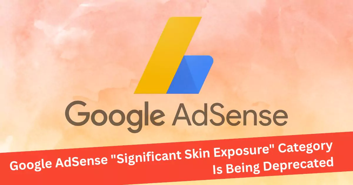 google adsense significant skin exposure deprecate