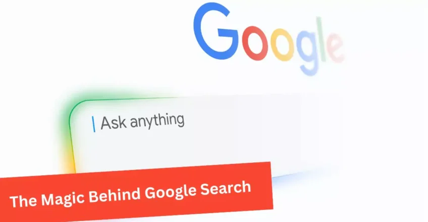 The Magic Behind Google Search: A Simple Guide to How It Works 4 The Magic Behind Google Search: A Simple Guide to How It Works